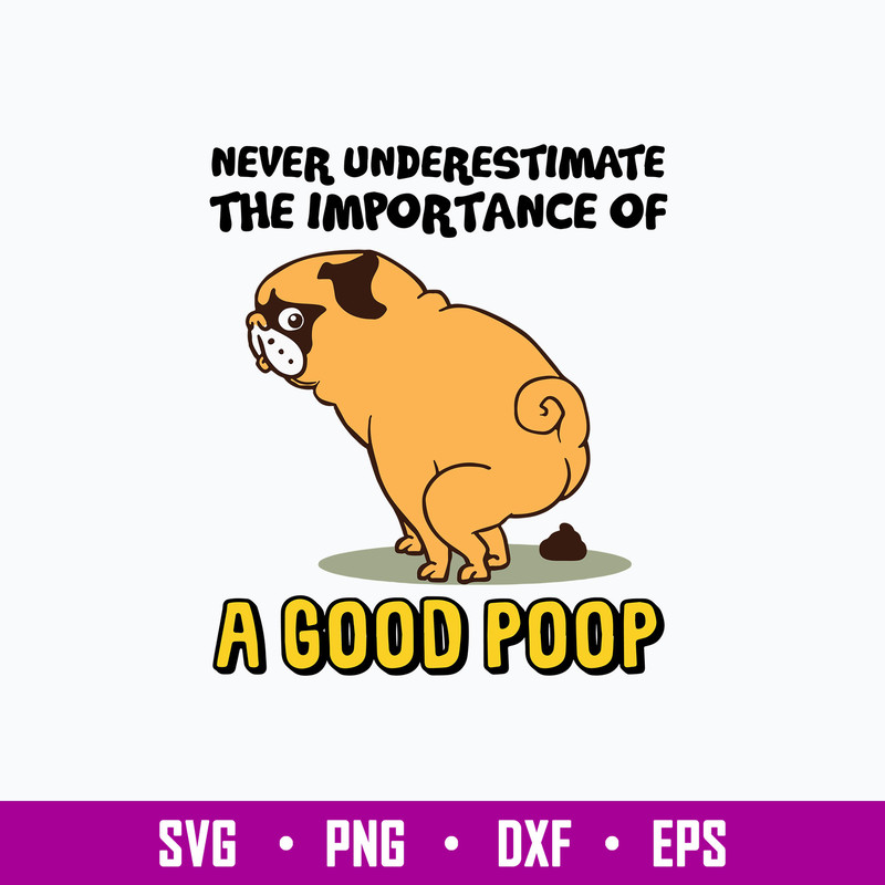 Never Underestimate Tje Importance Of A Dood Poop Svg, Png Dxf Eps File.jpg