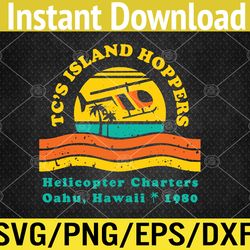 TC's Island Hoppers Helicopter Charters Hawaii Since 1980 Svg, Eps, Png, Dxf, Digital Download