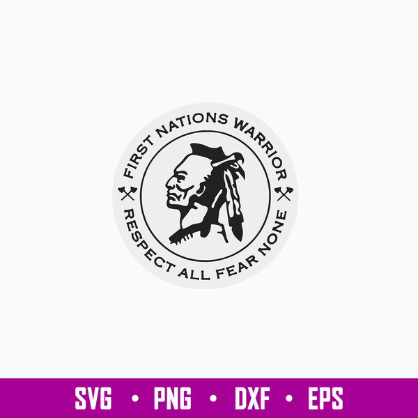 Nice First Nations Warrior Respect all Fear None Svg, Png Dxf Eps File.jpg
