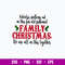 Nobody_s Walking Out On This Fun Old Fashioned Family Christmas We Are All In This Together Svg, Png Dxf Eps File.jpg