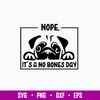 Nope it_s a No Bones Day Svg, Dog Svg, Png Dxf Eps File.jpg