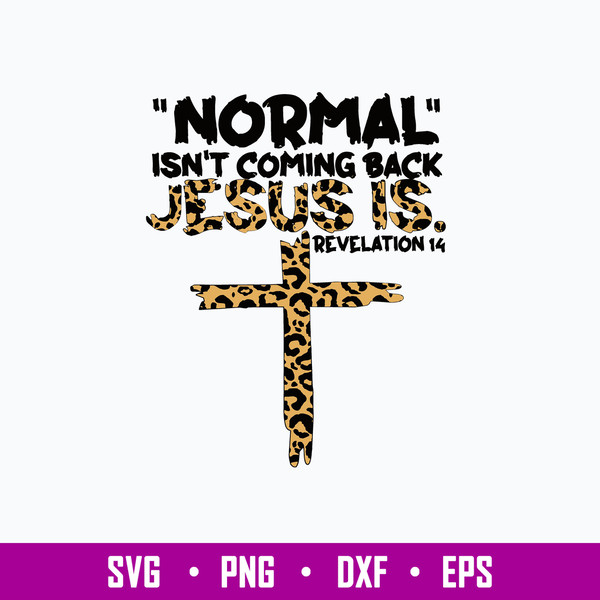 Normal Isn’t Coming Back Jesus Is Revelation Svg, Jesus Svg, Png Dxf Eps File.jpg