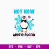 Not Now Arctic Puffin Buddy Svg, Png Dxf Eps File.jpg