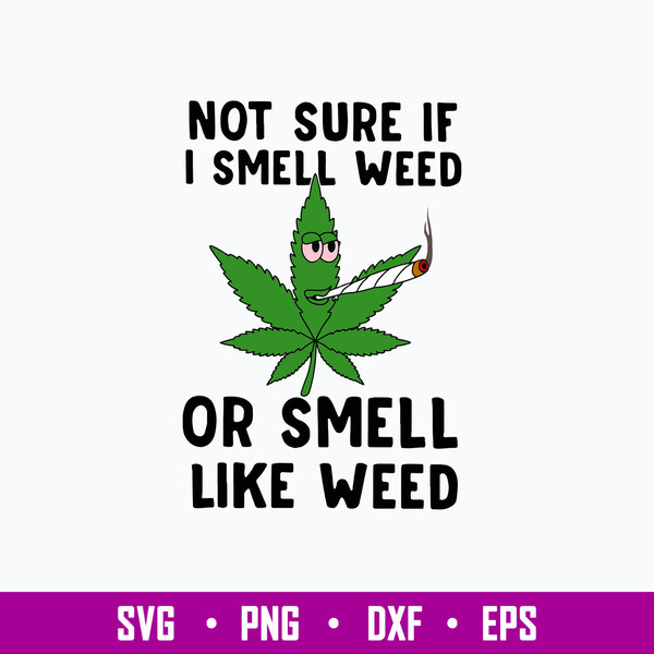 Not Sure If I Smell Weed Or Smell Like Weed Svg, St Patrick _S Day Svg, Png Dxf Eps File.jpg