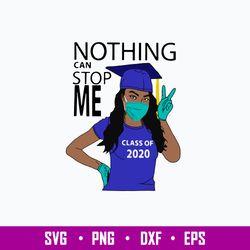 Nothing Can Stop Me Class Of 2020 Svg, Png, Dxf, Eps File