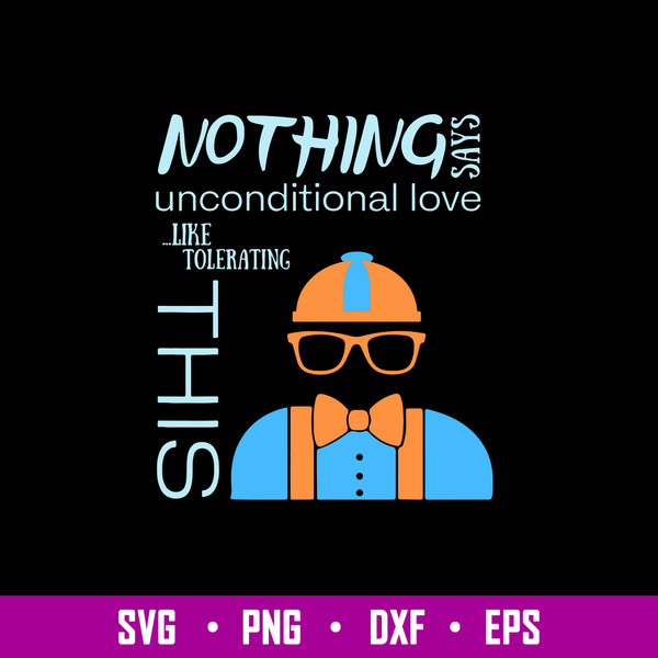 Nothing Says Unconditional Love Like Tolerating This Svg, Png Dxf Eps File.jpg