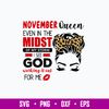 November Queen Even In The Midst Of My Storm I See God Working It Out For Me Svg, Png Dxf Eps File.jpg