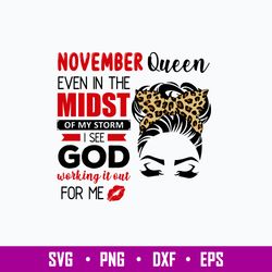 November Queen Even In The Midst Of My Storm I See God Working It Out For Me Svg, Png Dxf Eps File