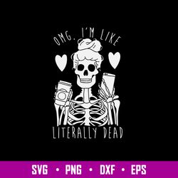 omg i_m like literally dead Svg, Skeleton funny svg, png dxf eps file