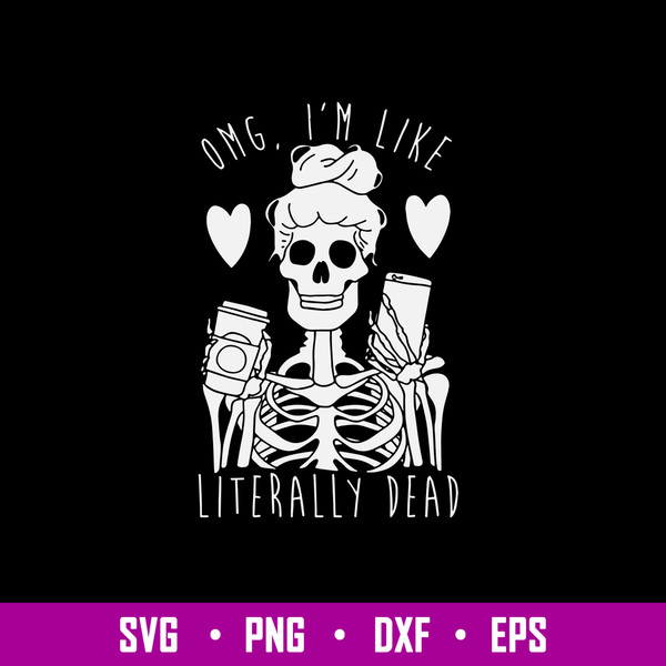 omg i_m like literally dead Svg, Skeleton funny svg, png dxf eps file.jpg