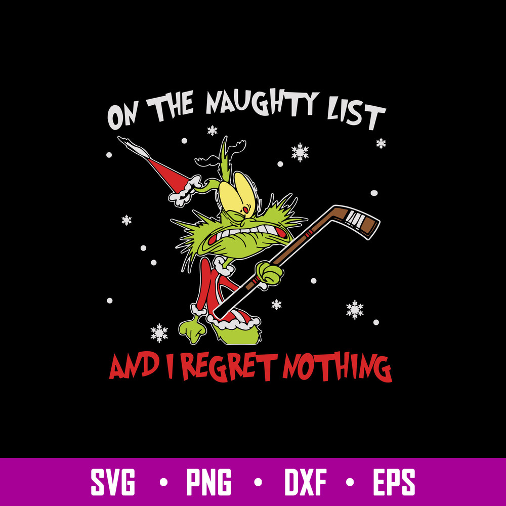 On The Naughty List And I Regret Nothing Svg, Grinch Christmas Svg, Png Dxf Eps File.jpg