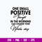 One Small Positive Thought In The Morning Can Change Your Whole Day Svg, Png Dxf Eps File.jpg