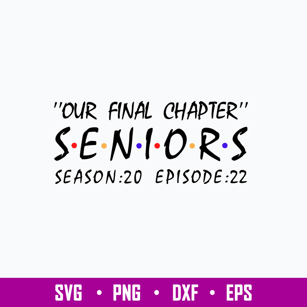 Our Final Chapter Seniors Season 20 Episode 22 Svg, Png Dxf Eps File.jpg