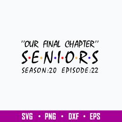 Our Final Chapter Seniors Season 20 Episode 22 Svg, Png Dxf Eps File