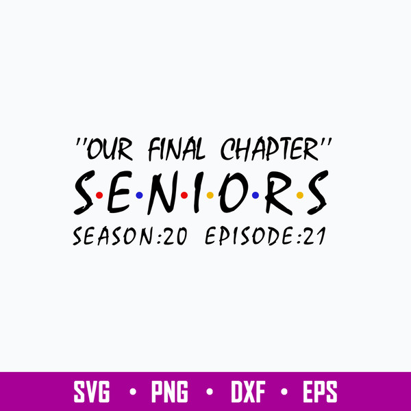 Our Final Chapter Seniors Season Episode 21 Svg, Png Dxf Eps File.jpg