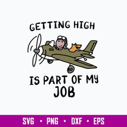 Pilot Getting High Is Part Of My Job Svg, Png Dxf Eps File