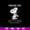 Piss Me Off I Wil Slap You So Hard Even Google Won_t Be Able To Find You Svg, Snoopy Svg, Png Dxf Eps File.jpg