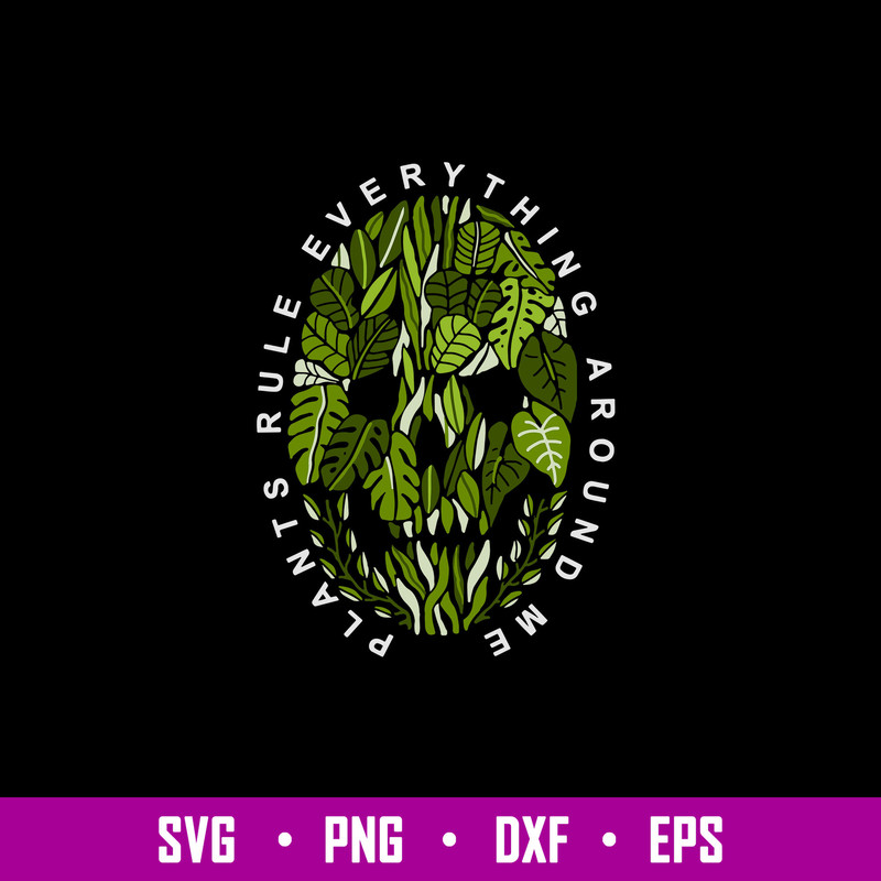 Plants Rule Everything Around Me Svg, Png Dxf Eps File.jpg