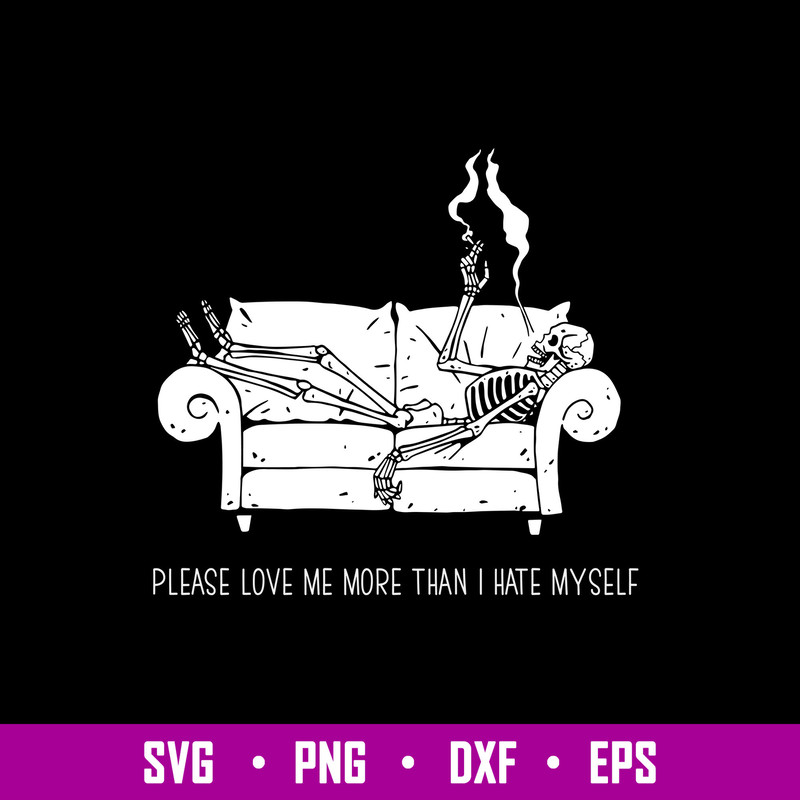 Please Love Me More Than Svg, Skeleton Smoke Svg, Png Dxf Eps File.jpg