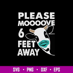Please Moooove 6 Feet Away Svg, Cow Funny Svg, Png Dxf Eps File