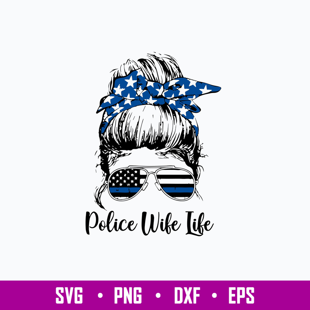 Police Wife Life Svg, Messy Bun Svg, Mom Life Svg, Png Dxf Eps File.jpg