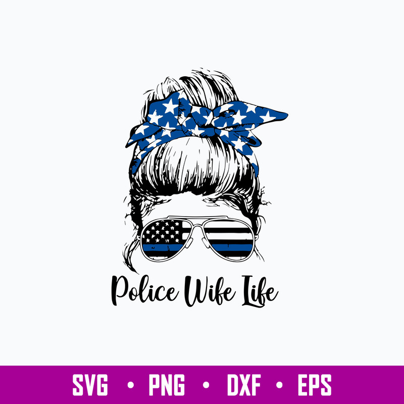 Police Wife Life Svg, Messy Bun Svg, Mom Life Svg, Png Dxf Eps File.jpg