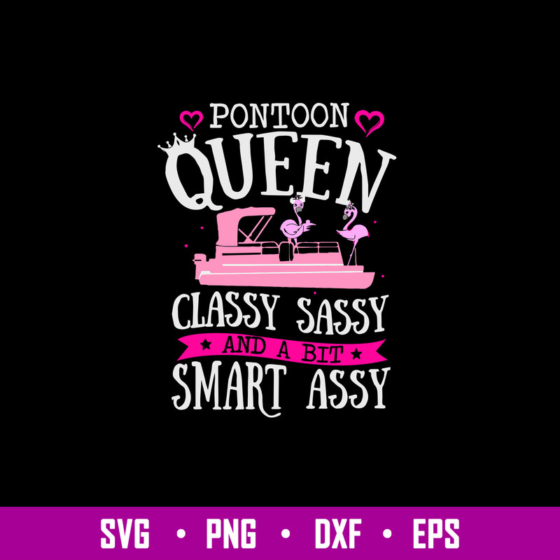 Pontoon Queen Classy Sassy And A Bit Smart Assy Svg, Png Dxf Eps File.jpg