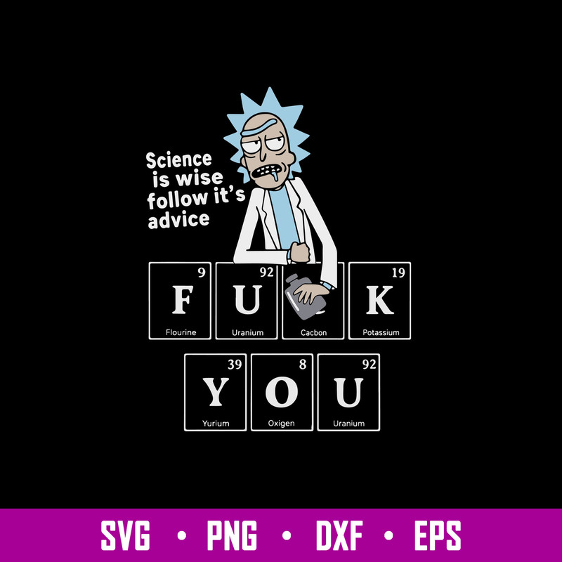 Rick Sanchez Science Is Wise Follow It’s Advice Fuck You Svg, Png Dxf Eps File.jpg