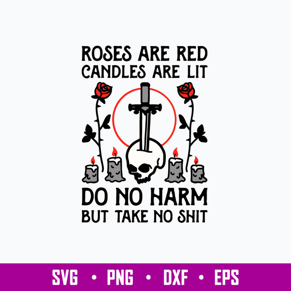 Roses Are Red Candles Are Lit Do No Harm But Take No Shit Svg, Png Dxf Eps File.jpg