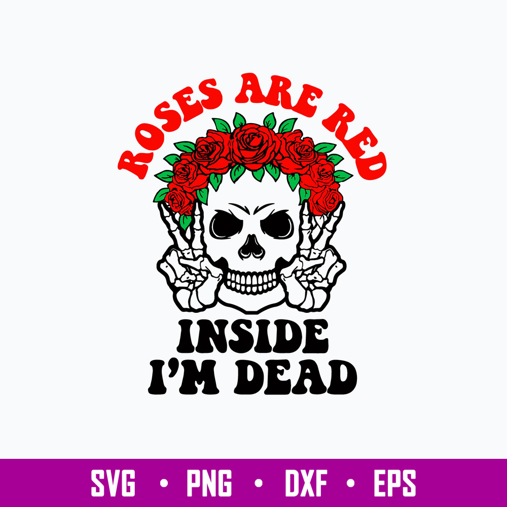 Roses Are Red Inside I_m Dead Svg, Skeleton Funny Svg, Png Dxf Eps File.jpg