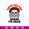 Roses Are Red Inside I_m Dead Svg, Skeleton Funny Svg, Png Dxf Eps File.jpg