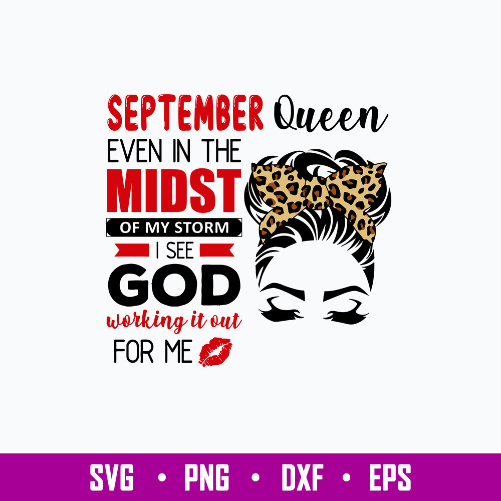 September Queen Even In The Midst Of My Storm I See God Working It Out For Me Svg, Png Dfx Eps File.jpg