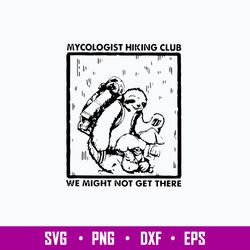 Sloth Mycologist Hiking Club We Might Not Get There Svg, Png Dxf Eps File