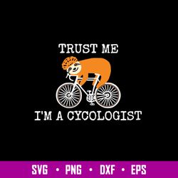 Sloth Trus Me I_m A Cycologist Svg, Sloth Svg, Png Dxf Eps File