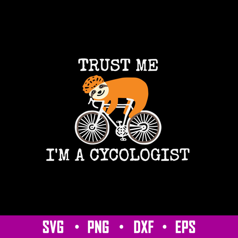 Sloth Trus Me I_m A Cycologist Svg, Sloth Svg, Png Dxf Eps File.jpg