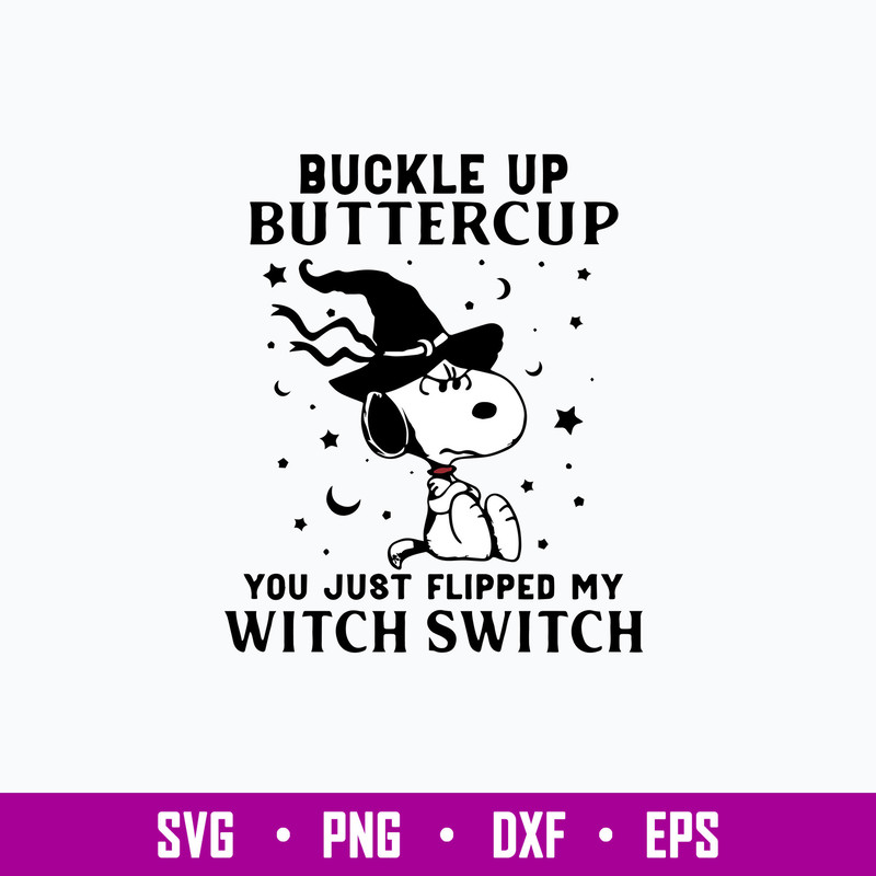 Snoopy Buckle Up Buttercup You Just Flipped My Witch Swiych Svg, Png Dxf Eps File.jpg