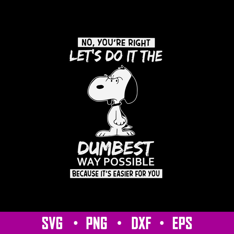 Snoopy Dumbest  Svg, Let_s Do It The Bumbest Svg, Png Dxf Eps File.jpg