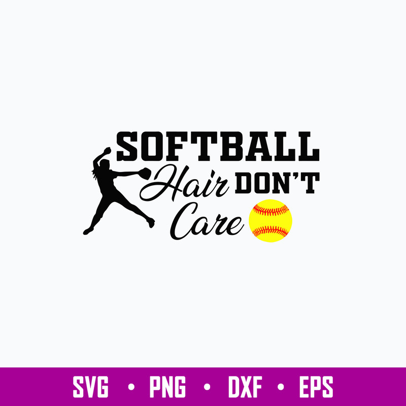 Softball Hair Don_t Care Svg, Softball Svg, Png Dxf Eps File.jpg