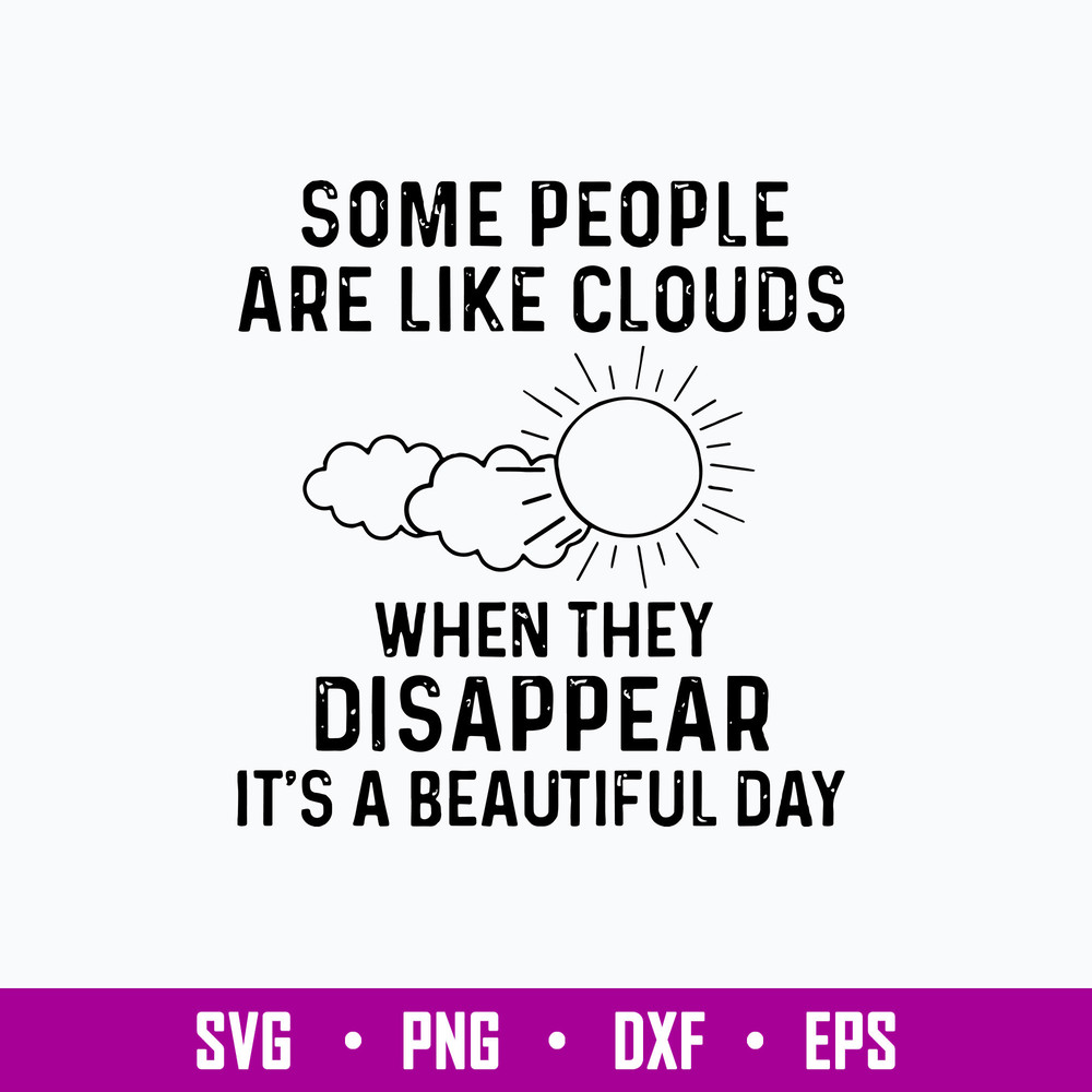 Some People Are Like Clouds When They Disappear It_s A Beautiful Day Svg, Png Dxf Eps File.jpg