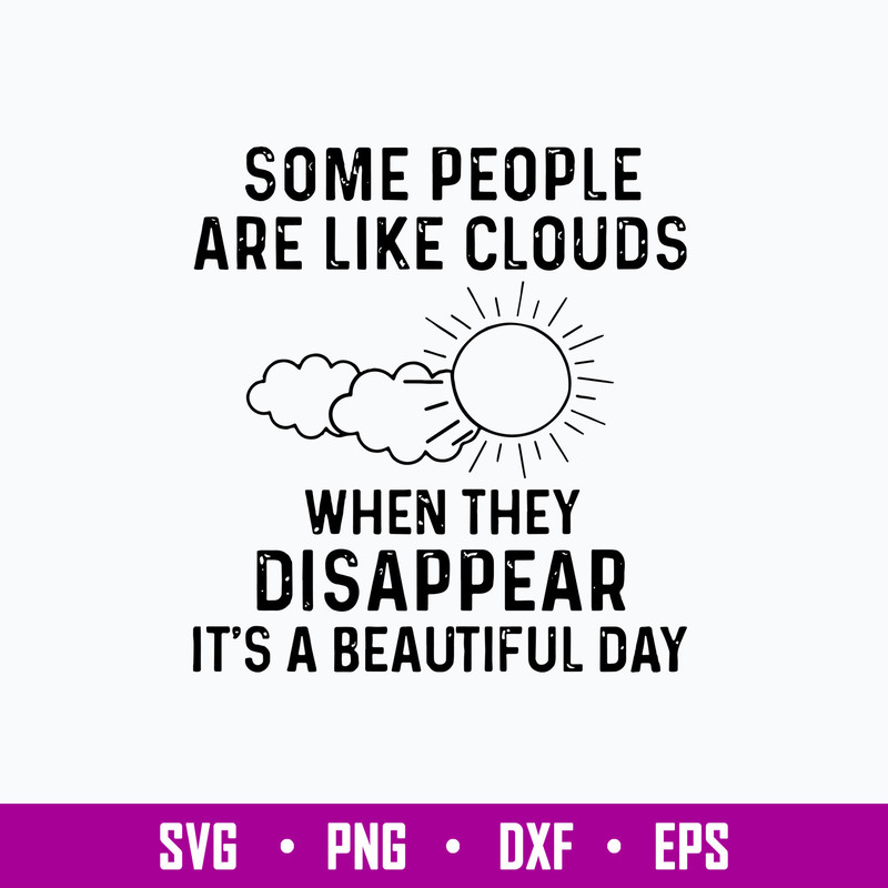 Some People Are Like Clouds When They Disappear It_s A Beautiful Day Svg, Png Dxf Eps File.jpg