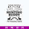 Some People Wait A Lifetime To Meet Their Hunting Buddy I_m Raising Mine Svg, Png Dxf Eps File.jpg