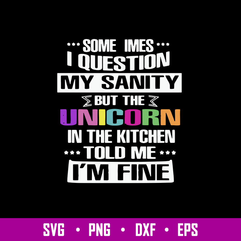 Somerimes I Question My Sanity Svg, Png Dxf Eps File.jpg