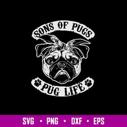Son of Pugs Pug Life Svg, Png Dxf Eps File