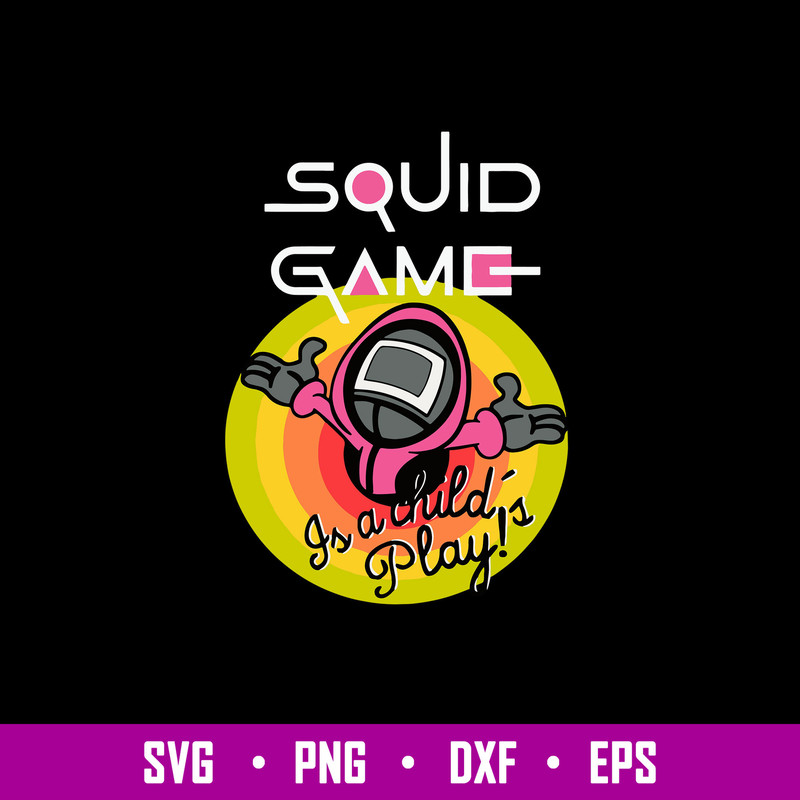 Squid game is a childs play Svg, Png Dxf Eps File.jpg