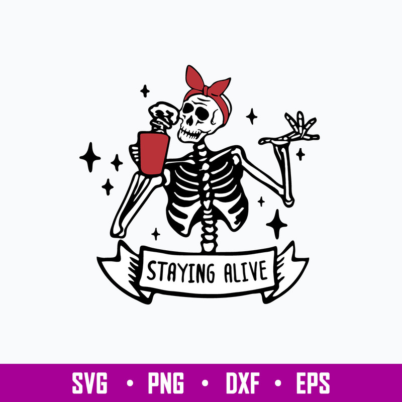 Staying Alive Svg, Skeleton Cofee Svg, Png Dxf Eps File.jpg