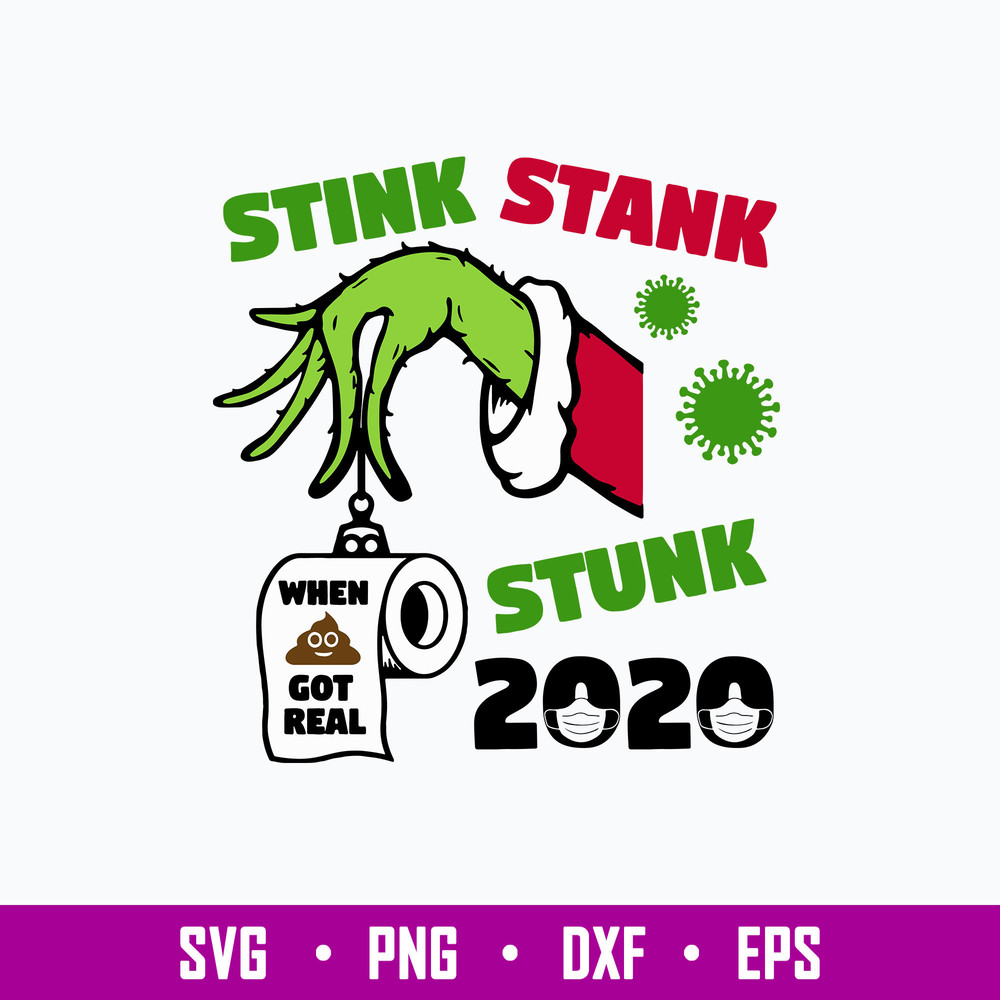 Stink Stank Stunk 2020 When Got Real Svg, Grinch Christmas Svg, Funny Svg, Png Dxf Eps File.jpg