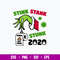 Stink Stank Stunk 2020 When Got Real Svg, Grinch Christmas Svg, Funny Svg, Png Dxf Eps File.jpg