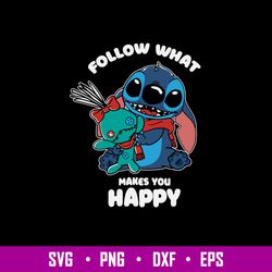 Stitch Follow What Makes You Happy Svg, Stitch Svg, Png Dxf Eps File