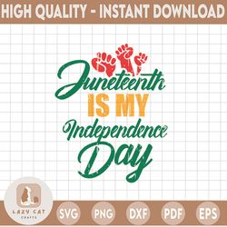 juneteenth is my independence day not july fourth png file for sublimation designs downloads