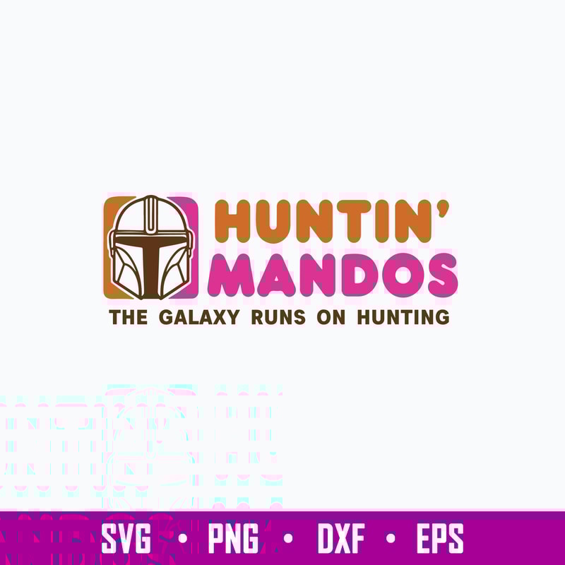 Stormtrooper Svg, Huntin Mandos The Galaxy Runs On Hunting Svg, Png Dxf Eps File.jpg